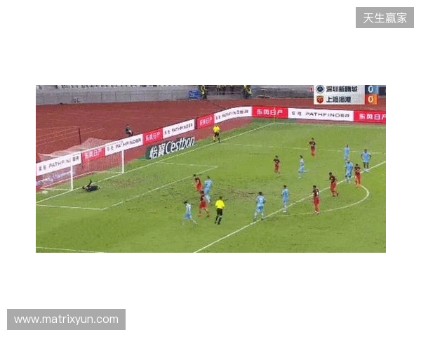 半场-新鹏城暂0-0津门虎 双方共3射正+4人染黄奥乌苏屡突破造险